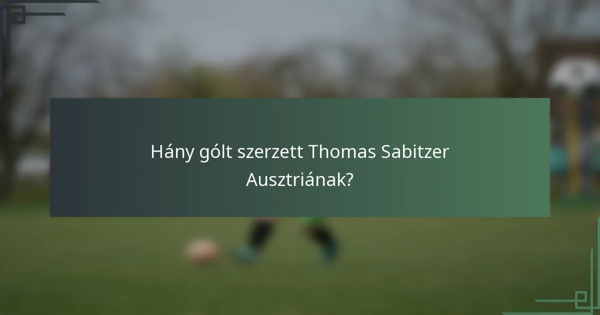 Hány gólt szerzett Thomas Sabitzer Ausztriának?