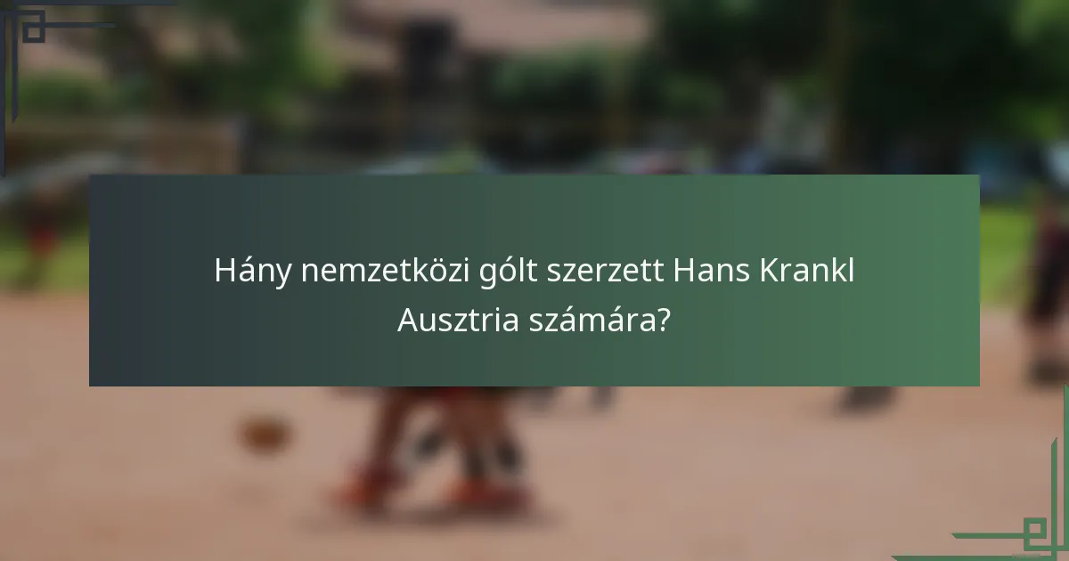 Hány nemzetközi gólt szerzett Hans Krankl Ausztria számára?