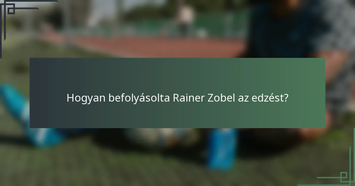 Hogyan befolyásolta Rainer Zobel az edzést?