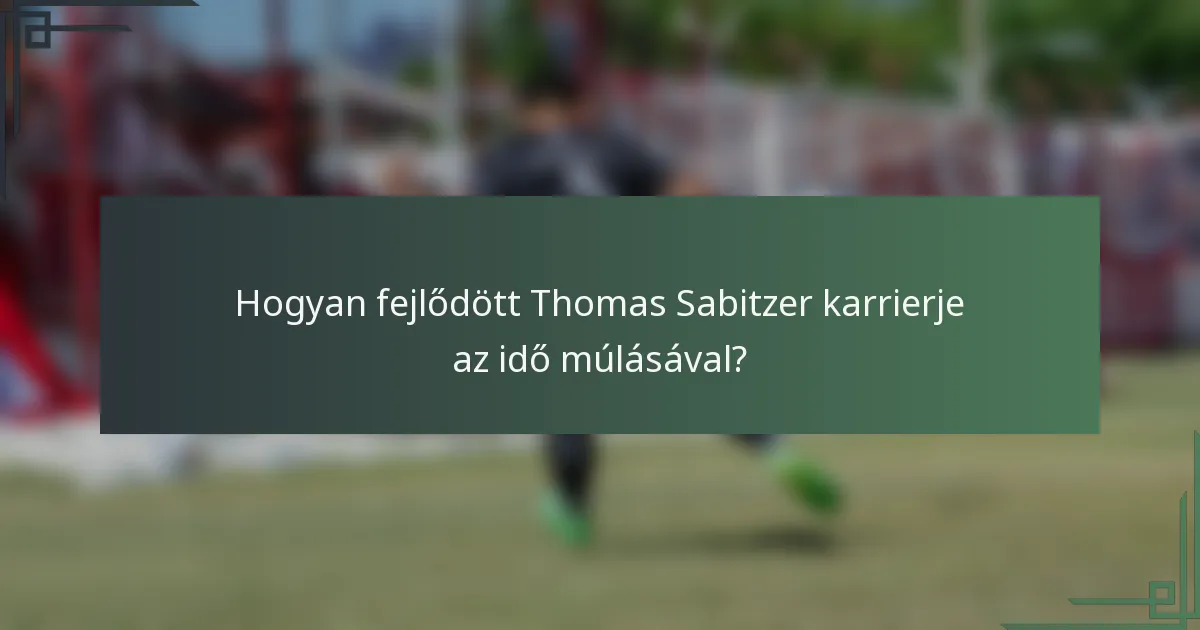Hogyan fejlődött Thomas Sabitzer karrierje az idő múlásával?