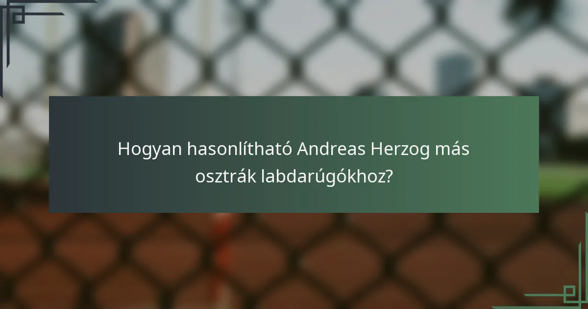 Hogyan hasonlítható Andreas Herzog más osztrák labdarúgókhoz?