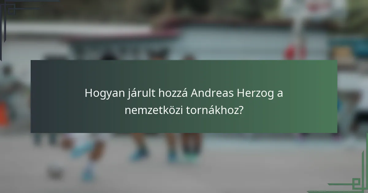 Hogyan járult hozzá Andreas Herzog a nemzetközi tornákhoz?