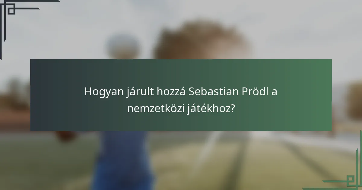 Hogyan járult hozzá Sebastian Prödl a nemzetközi játékhoz?