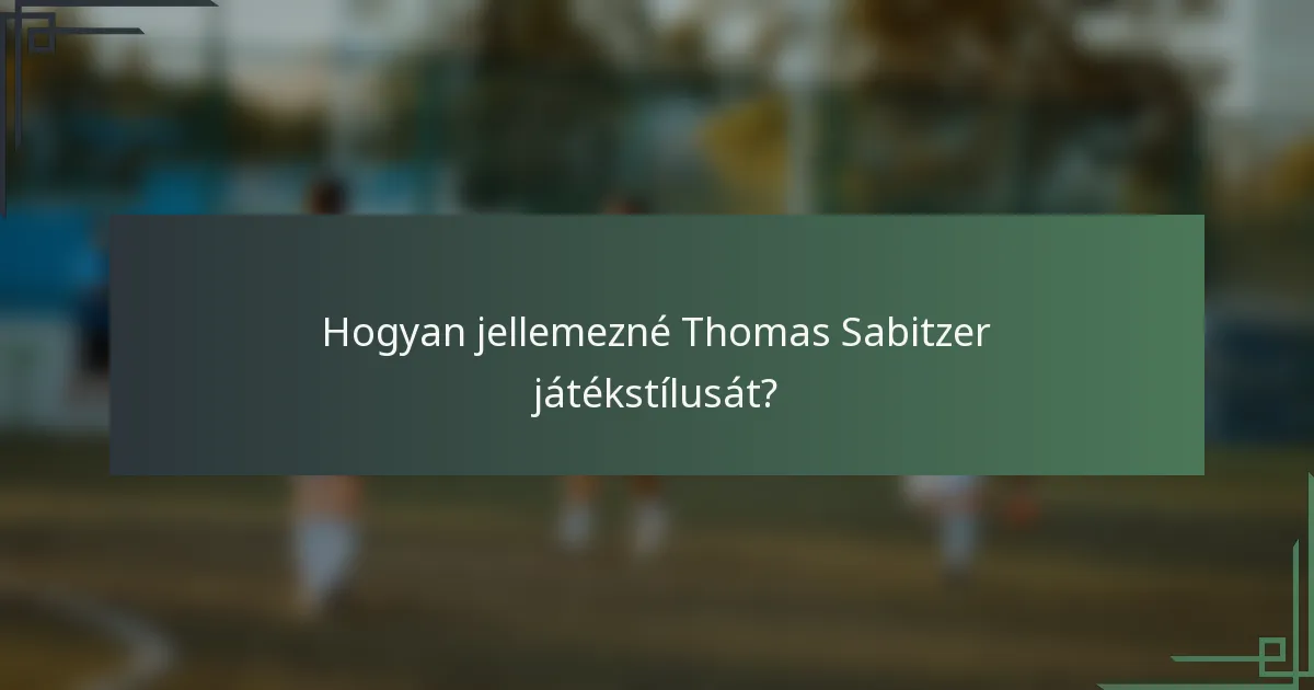 Hogyan jellemezné Thomas Sabitzer játékstílusát?