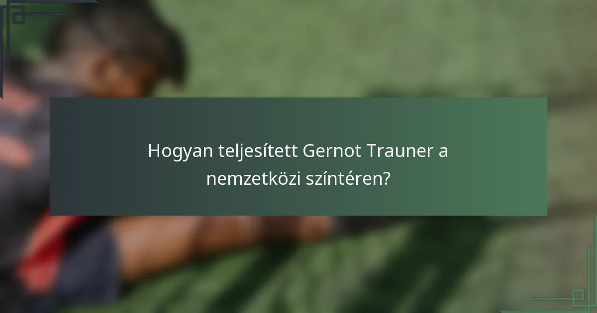 Hogyan teljesített Gernot Trauner a nemzetközi színtéren?