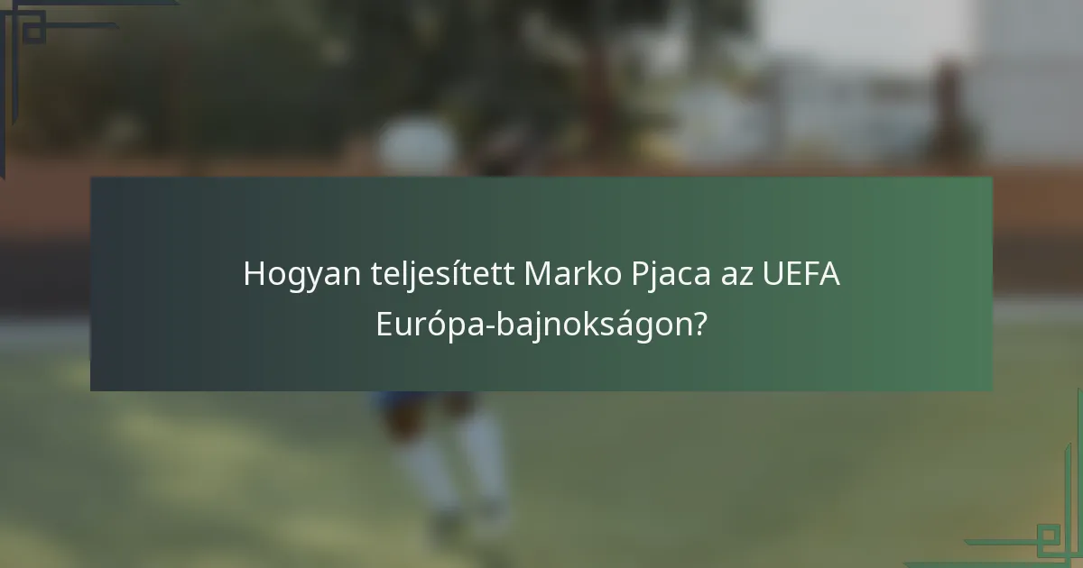 Hogyan teljesített Marko Pjaca az UEFA Európa-bajnokságon?