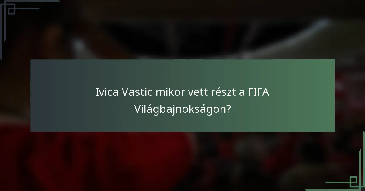 Ivica Vastic mikor vett részt a FIFA Világbajnokságon?