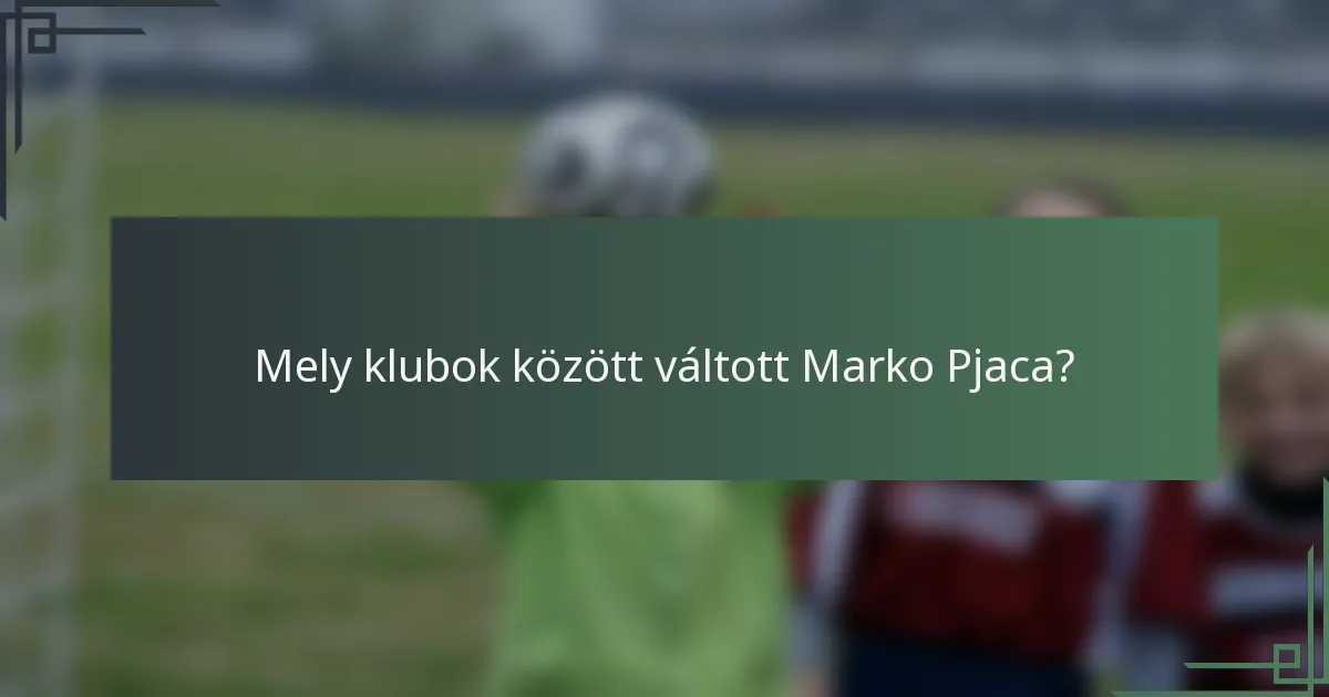 Mely klubok között váltott Marko Pjaca?