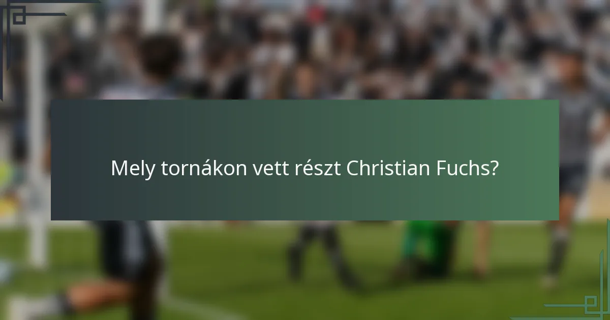 Mely tornákon vett részt Christian Fuchs?