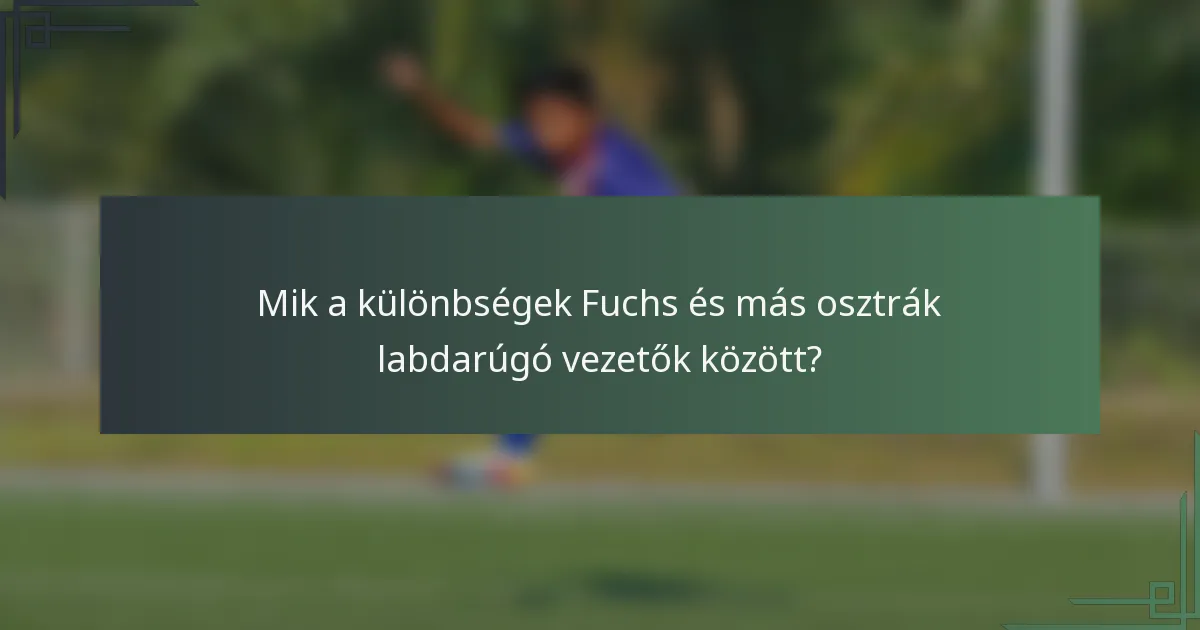 Mik a különbségek Fuchs és más osztrák labdarúgó vezetők között?