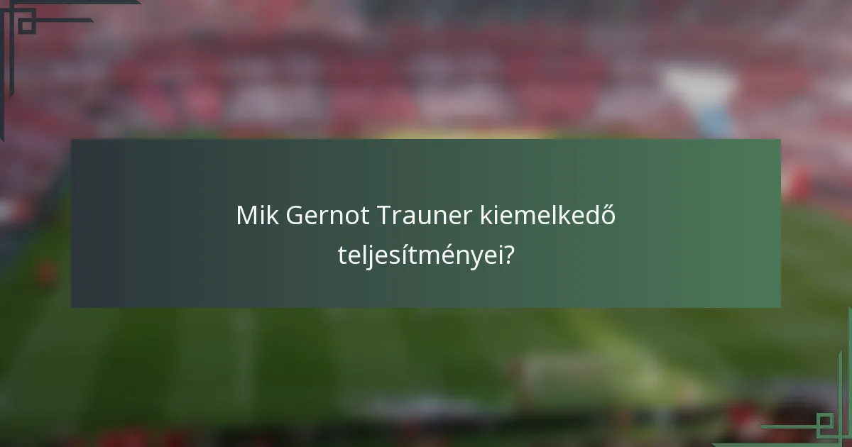 Mik Gernot Trauner kiemelkedő teljesítményei?