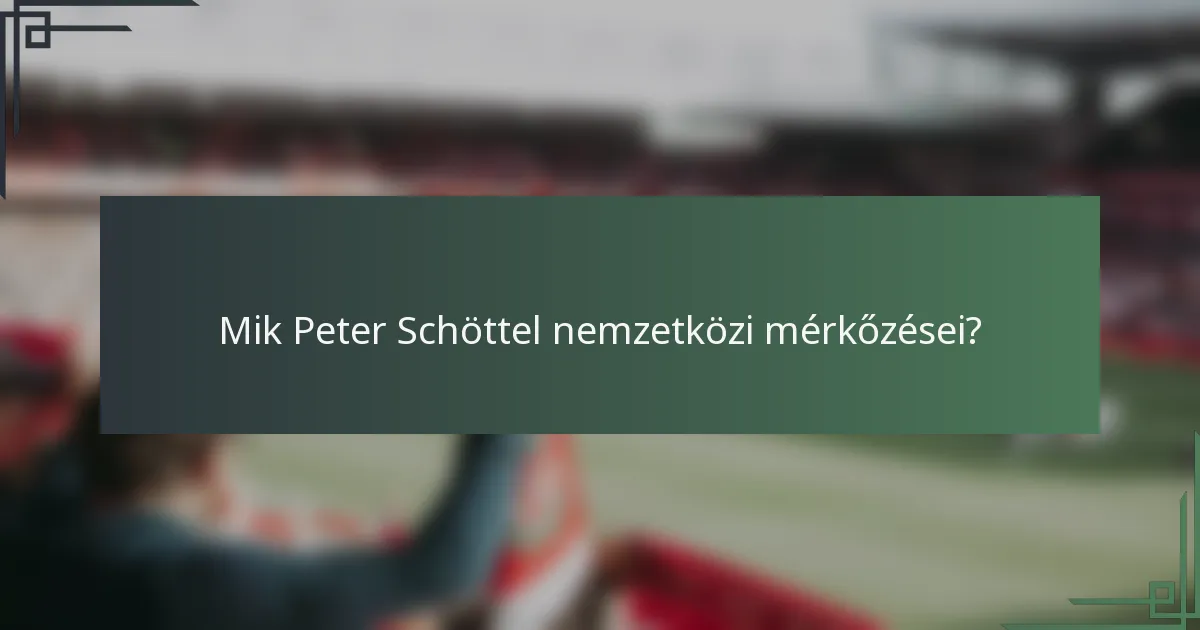 Mik Peter Schöttel nemzetközi mérkőzései?