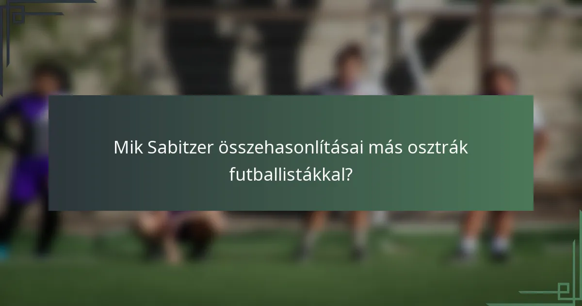 Mik Sabitzer összehasonlításai más osztrák futballistákkal?