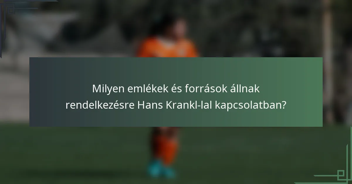 Milyen emlékek és források állnak rendelkezésre Hans Krankl-lal kapcsolatban?