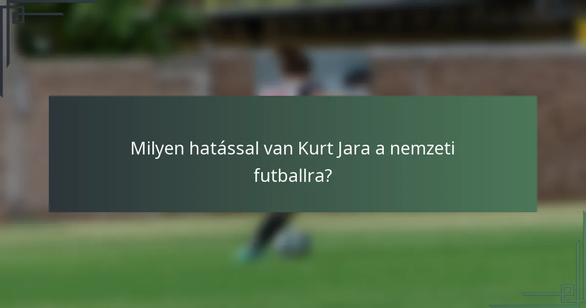 Milyen hatással van Kurt Jara a nemzeti futballra?