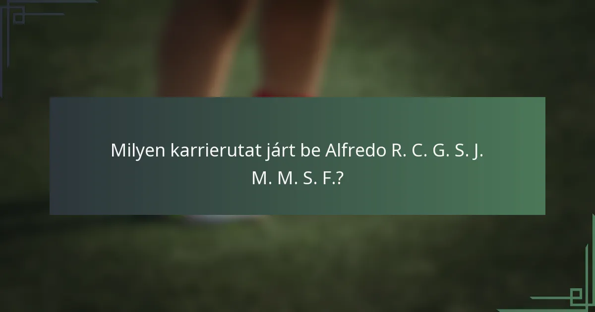 Milyen karrierutat járt be Alfredo R. C. G. S. J. M. M. S. F.?