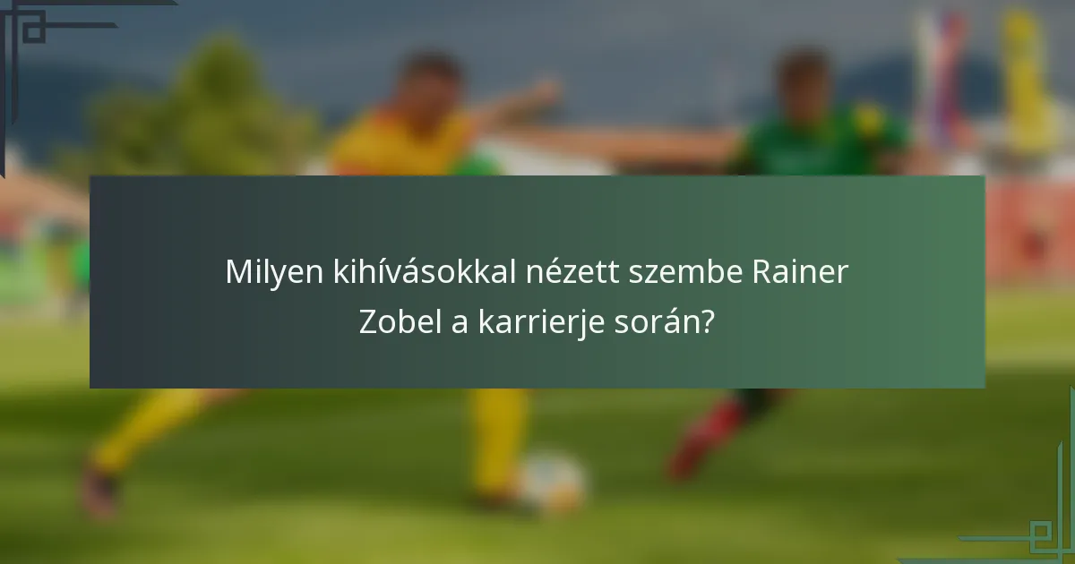 Milyen kihívásokkal nézett szembe Rainer Zobel a karrierje során?