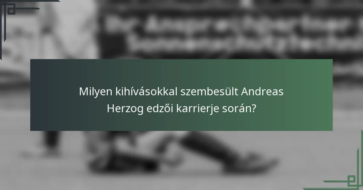 Milyen kihívásokkal szembesült Andreas Herzog edzői karrierje során?
