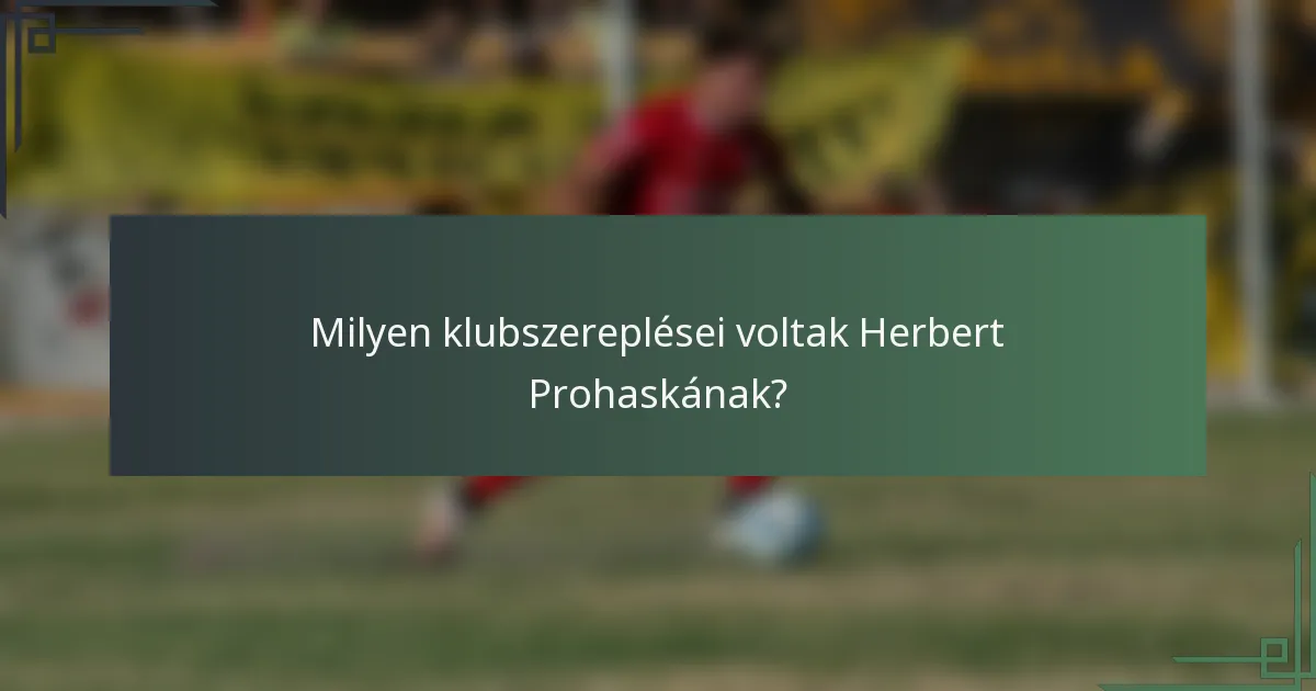 Milyen klubszereplései voltak Herbert Prohaskának?