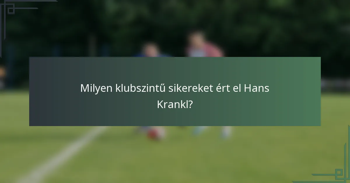 Milyen klubszintű sikereket ért el Hans Krankl?