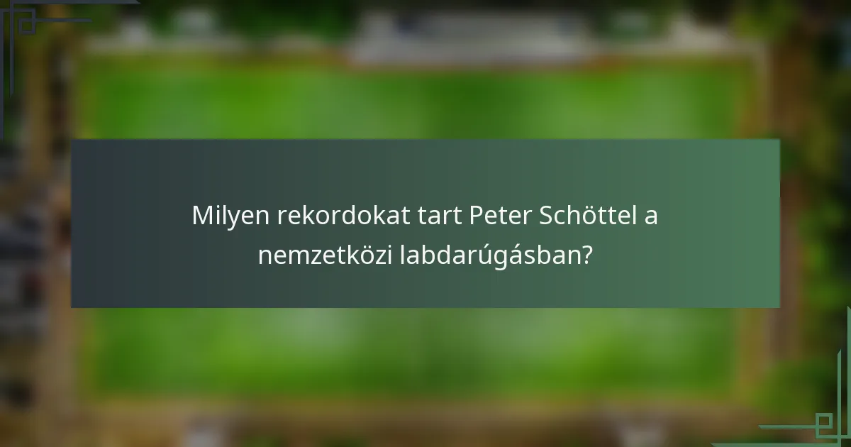 Milyen rekordokat tart Peter Schöttel a nemzetközi labdarúgásban?